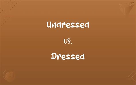 dressed vs undressed|DRESSED/UNDRESSED